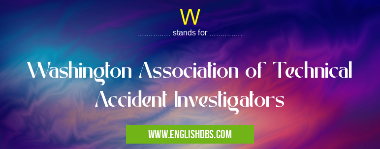 W means Washington Association of Technical Accident Investigators W