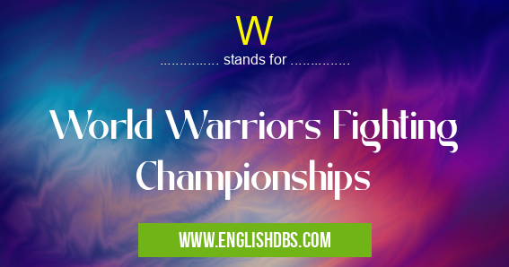W means World Warriors Fighting Championships W