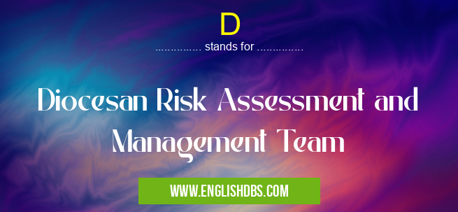 D means Diocesan Risk Assessment and Management Team D