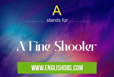 A means A Fine Shooter A