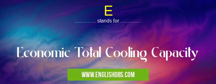 E means Economic Total Cooling Capacity E