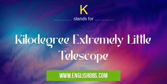 K means Kilodegree Extremely Little Telescope K