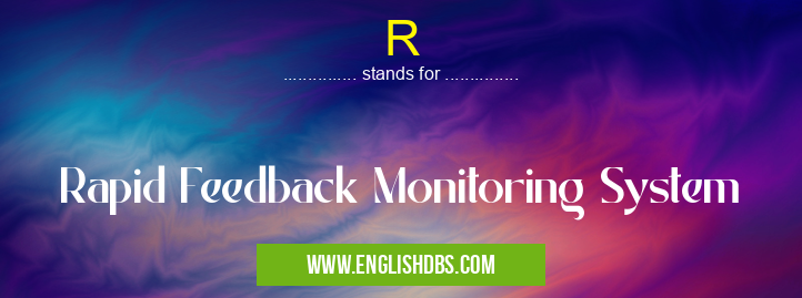 R means Rapid Feedback Monitoring System R
