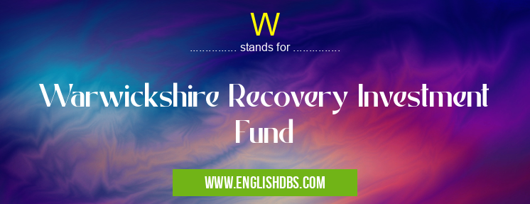 W means Warwickshire Recovery Investment Fund W