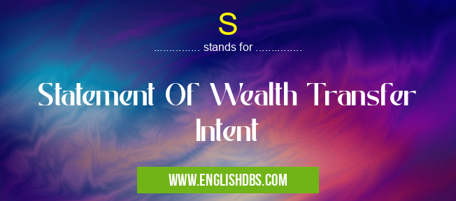 S means Statement Of Wealth Transfer Intent S
