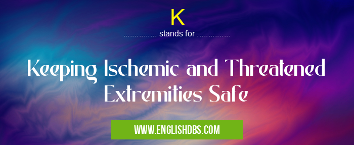 K means Keeping Ischemic and Threatened Extremities Safe K