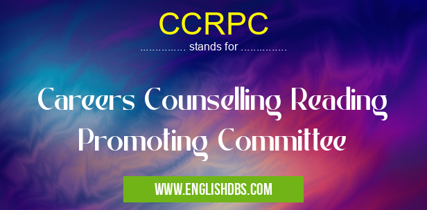 CCRPC means Careers Counselling Reading Promoting Committee CCRPC