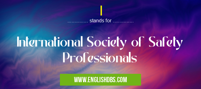 I means International Society of Safety Professionals I