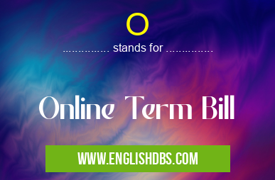 O means Online Term Bill O