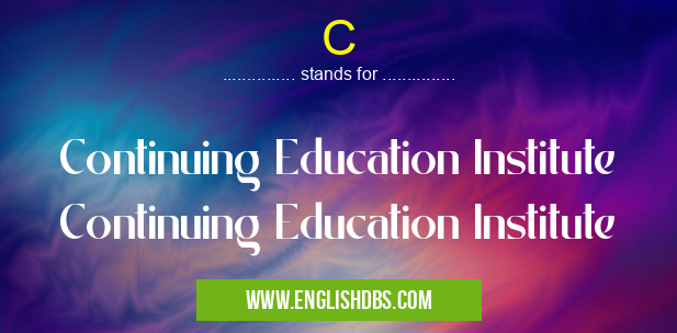 C means Continuing Education Institute Continuing Education Institute C