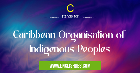C means Caribbean Organisation of Indigenous Peoples C