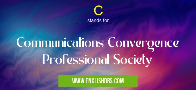C means Communications Convergence Professional Society C