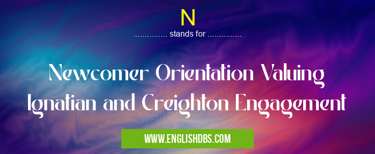 N means Newcomer Orientation Valuing Ignatian and Creighton Engagement N