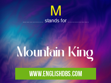 M means Mountain King M