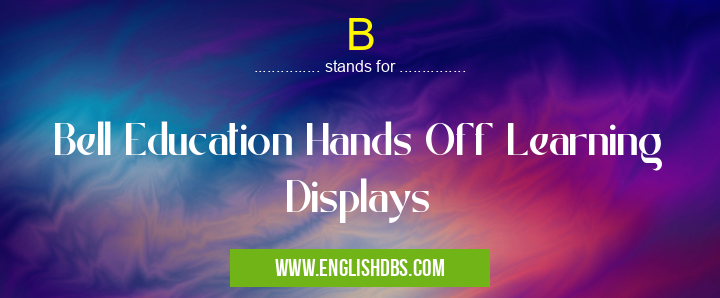 B means Bell Education Hands Off Learning Displays B