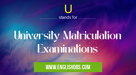U means University Matriculation Examinations U