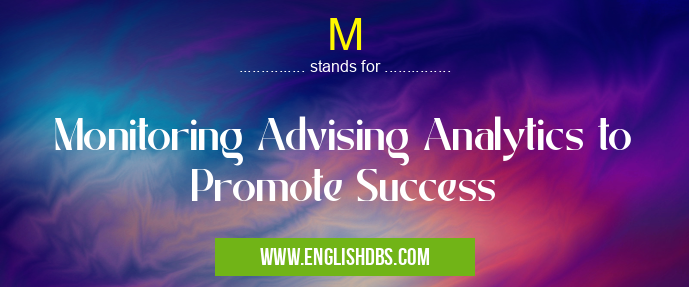 M means Monitoring Advising Analytics to Promote Success M