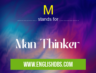 M means Man Thinker M