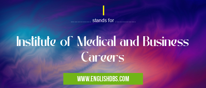 I means Institute of Medical and Business Careers I
