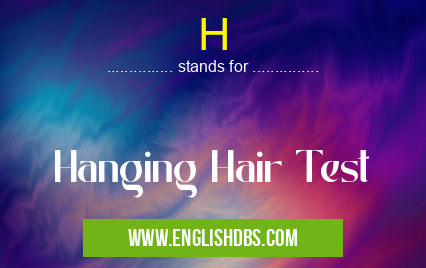 H means Hanging Hair Test H