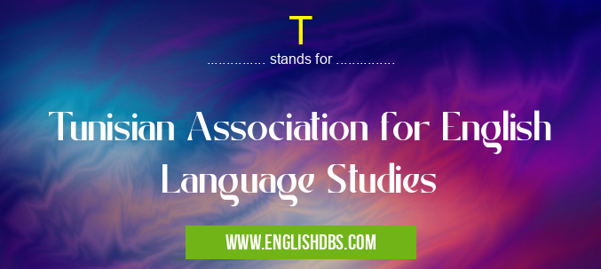 T means Tunisian Association for English Language Studies T