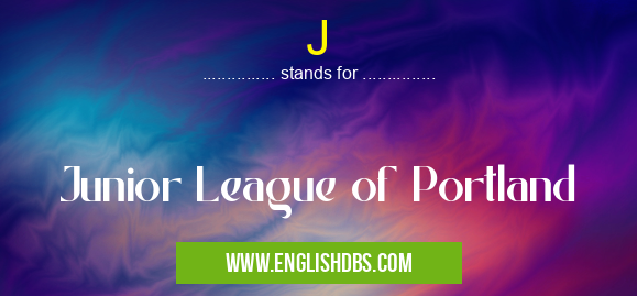 J means Junior League of Portland J