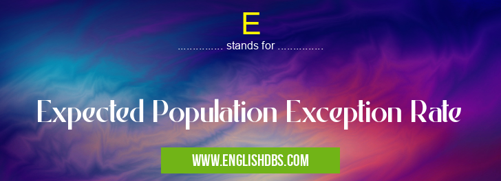 E means Expected Population Exception Rate E
