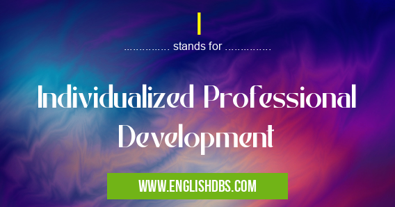 I means Individualized Professional Development I