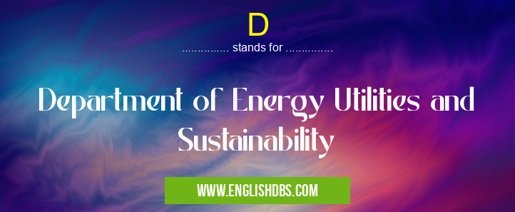 D means Department of Energy Utilities and Sustainability D