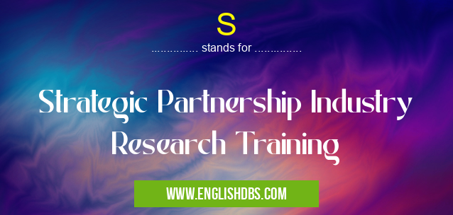 S means Strategic Partnership Industry Research Training S
