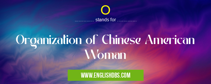O means Organization of Chinese American Woman O