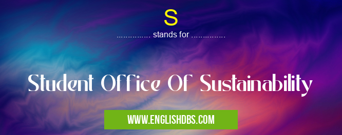 S means Student Office Of Sustainability S