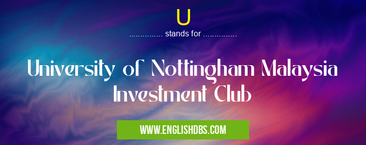 U means University of Nottingham Malaysia Investment Club U
