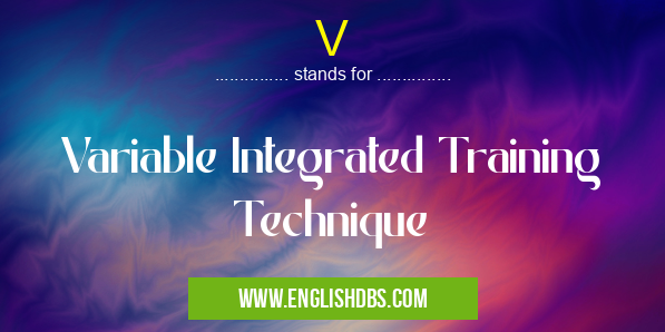 V means Variable Integrated Training Technique V