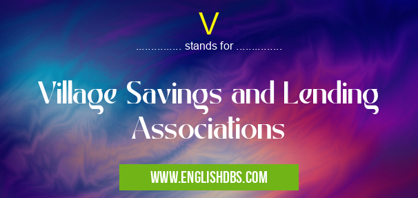 V means Village Savings and Lending Associations V