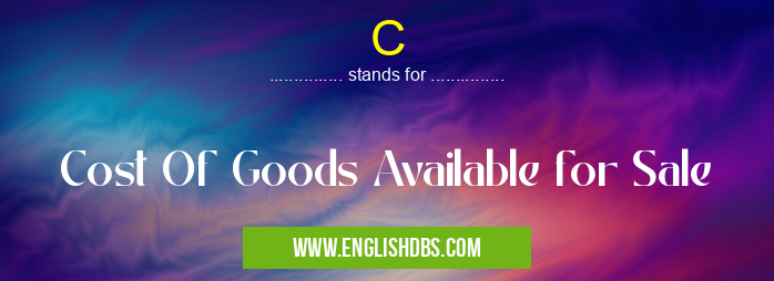 C means Cost Of Goods Available for Sale C