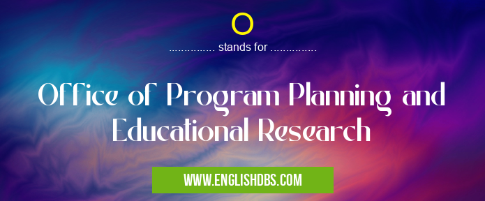 O means Office of Program Planning and Educational Research O