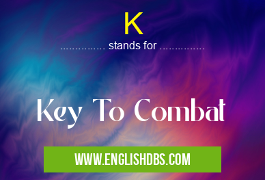 K means Key To Combat K