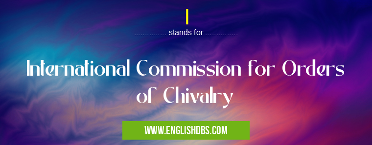I means International Commission for Orders of Chivalry I