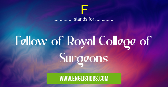 F means Fellow of Royal College of Surgeons F