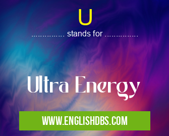 U means Ultra Energy U