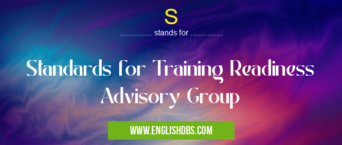 S means Standards for Training Readiness Advisory Group S
