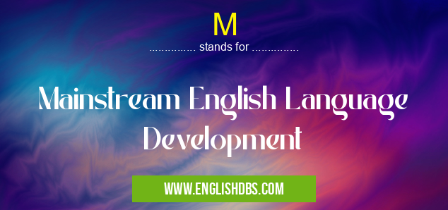 M means Mainstream English Language Development M