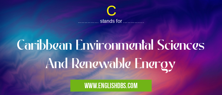 C means Caribbean Environmental Sciences And Renewable Energy C