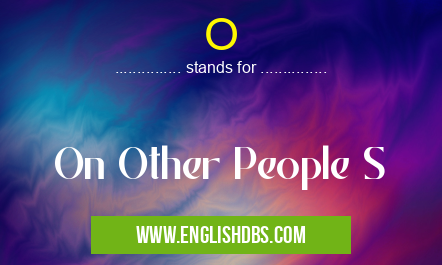 O means On Other People S O