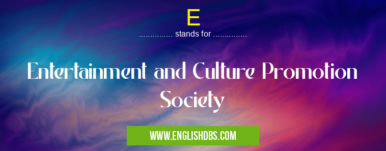 E means Entertainment and Culture Promotion Society E