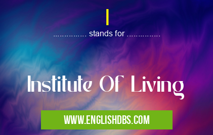 I means Institute Of Living I