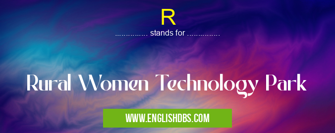 R means Rural Women Technology Park R