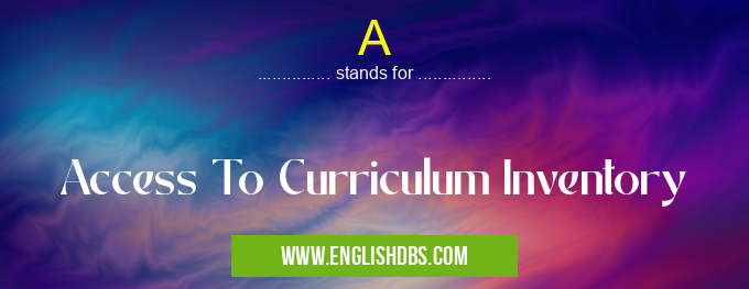 A means Access To Curriculum Inventory A