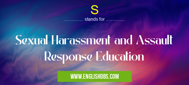 S means Sexual Harassment and Assault Response Education S